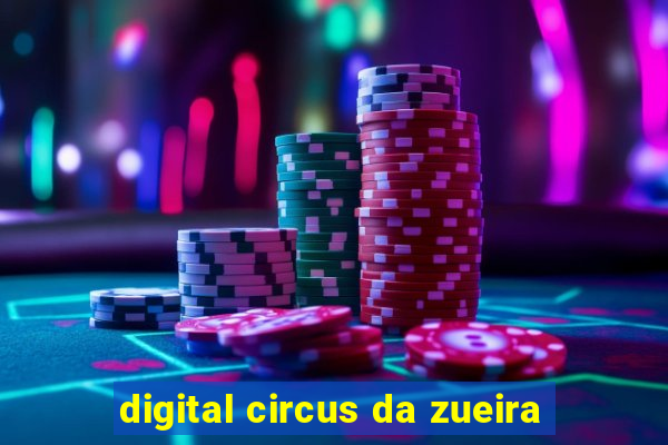 digital circus da zueira